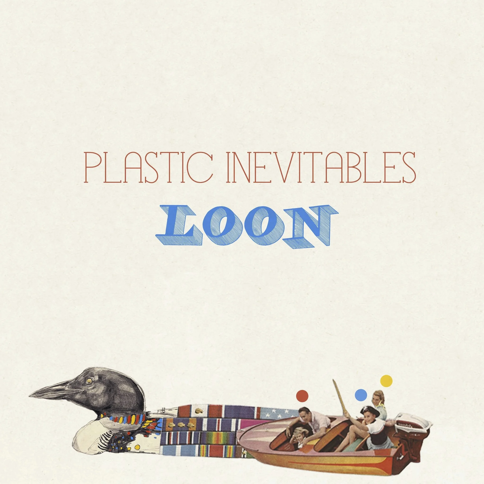 Plastic Inevitables - Loon