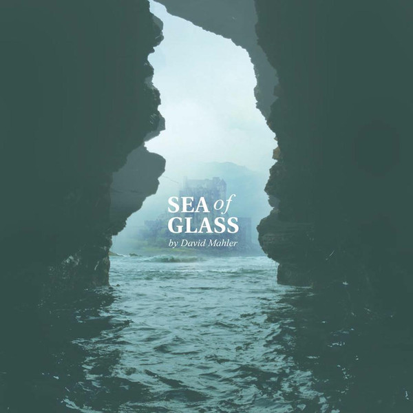 David Mahler - Sea of Glass