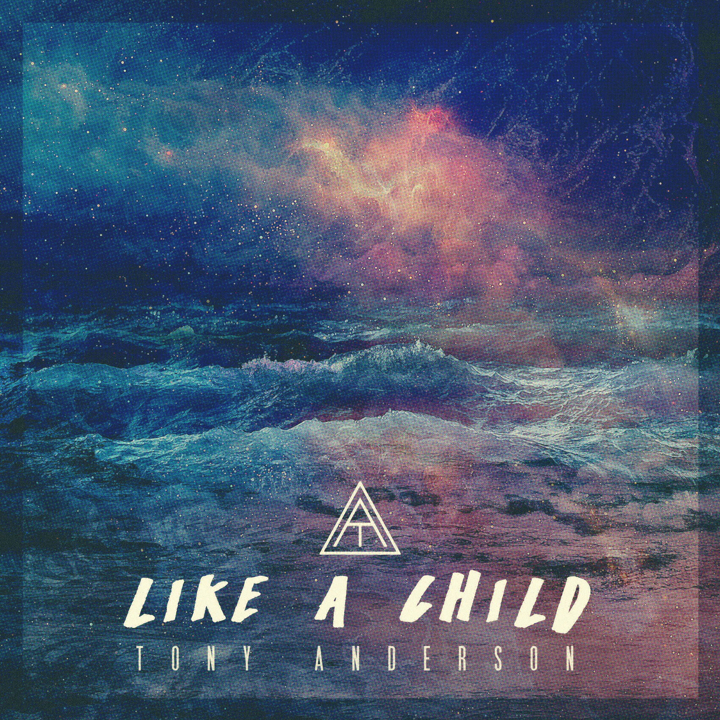 Tony Anderson - "Like A Child"