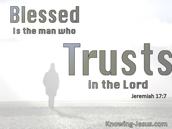 Jeremiah+17-7+Blessed+Is+The+Man+Who+Trusts+In+The+Lord+gray.jpg