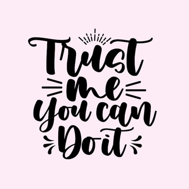 lettering-motivational-quotes-trust-me-you-can-it_571623-140.jpg