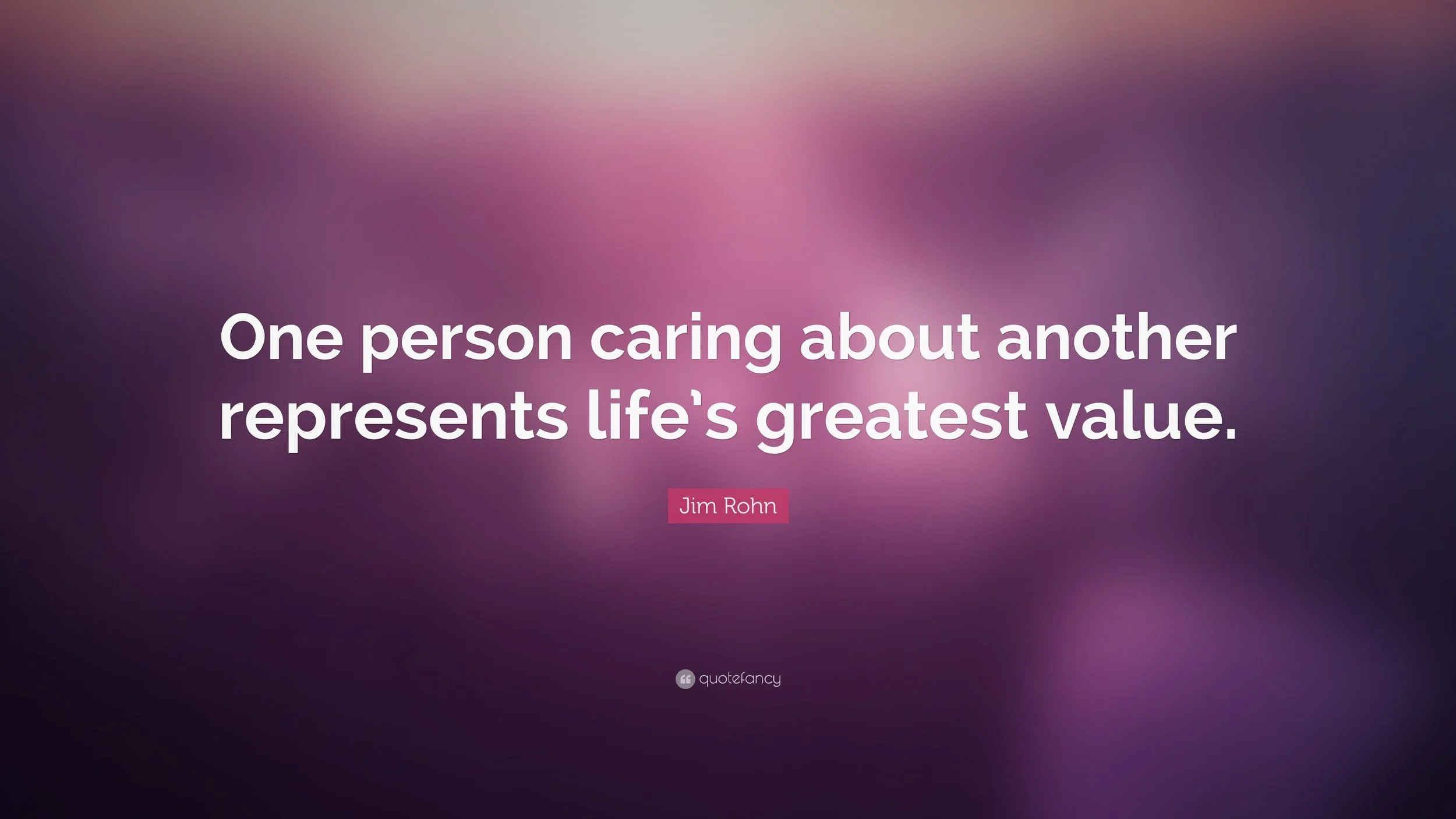 97278-Jim-Rohn-Quote-One-person-caring-about-another-represents-life-s.jpg