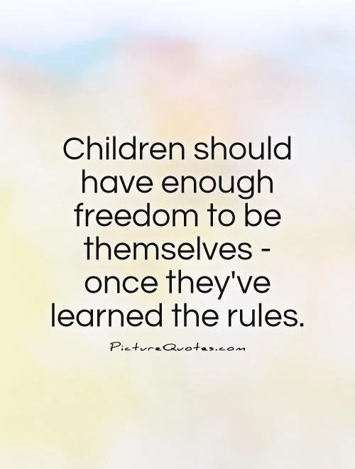 children-should-have-enough-freedom-to-be-themselves-once-theyve-learned-the-rules-quote-1.jpg