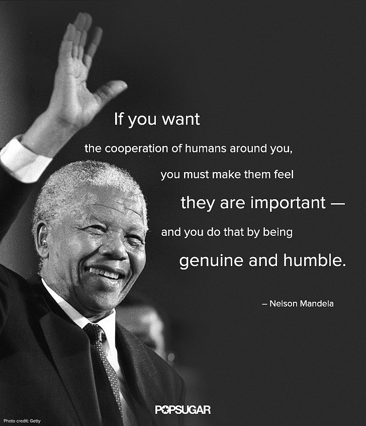 1726309004-if-you-want-the-cooperation-of-humans-around-you-you-must-make-them-feel-they-are-important-and-you-do-that-by-being-genuine-and-humble-nelson-mandela.jpg