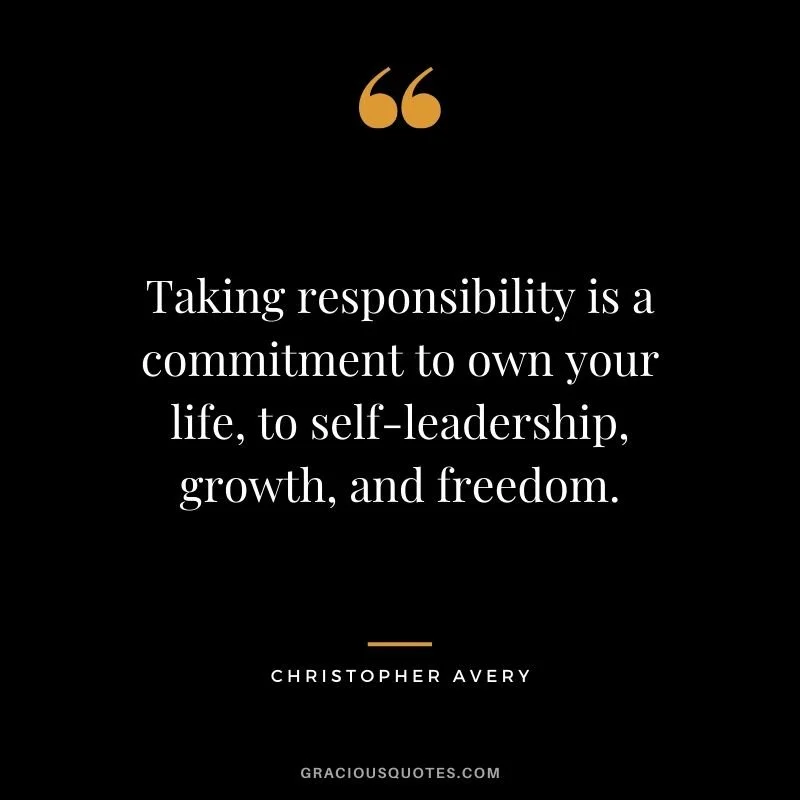 Taking-responsibility-is-a-commitment-to-own-your-life-to-self-leadership-growth-and-freedom..jpg