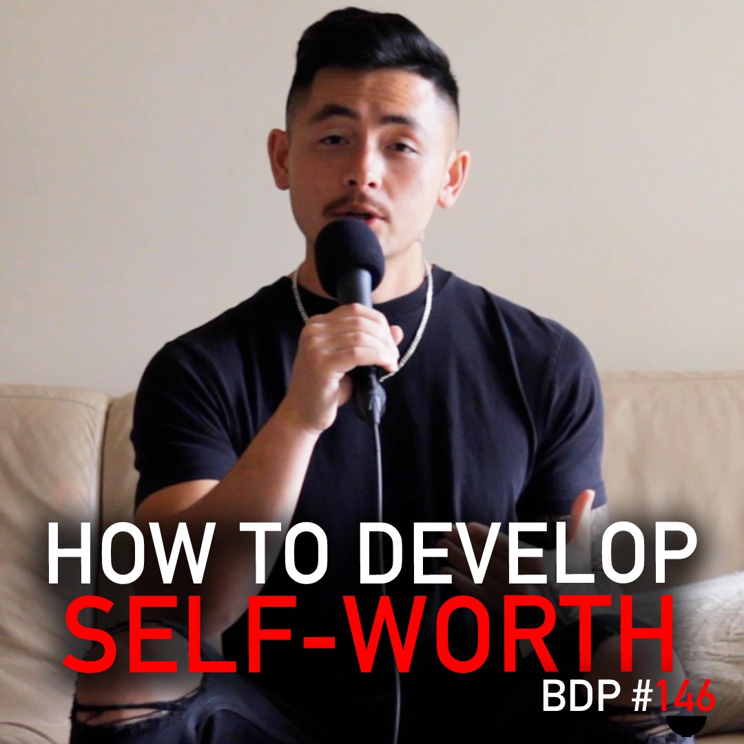 How To Develop Self-Worth | BDP #146