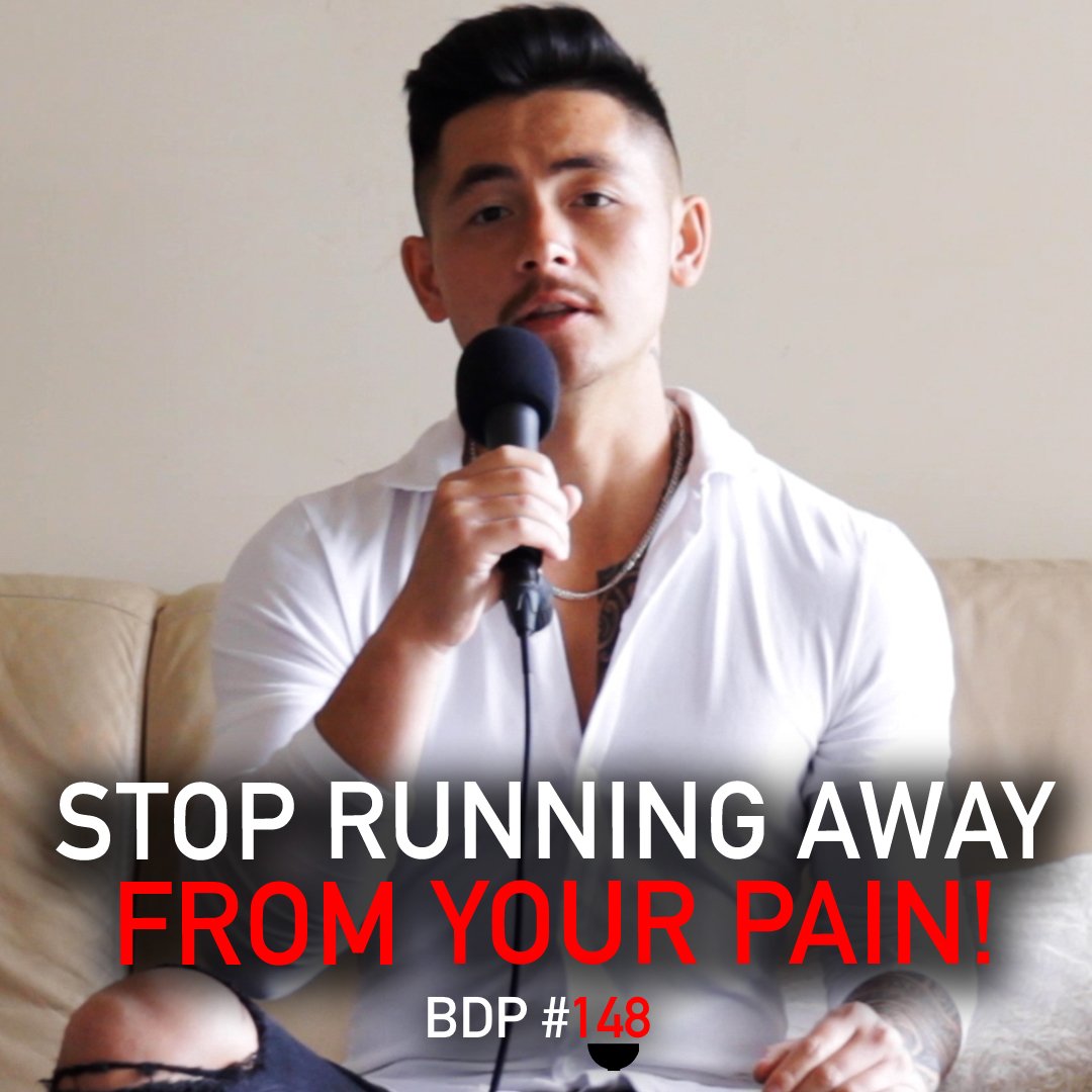 Stop Running Away From Your Pain! | BDP #148