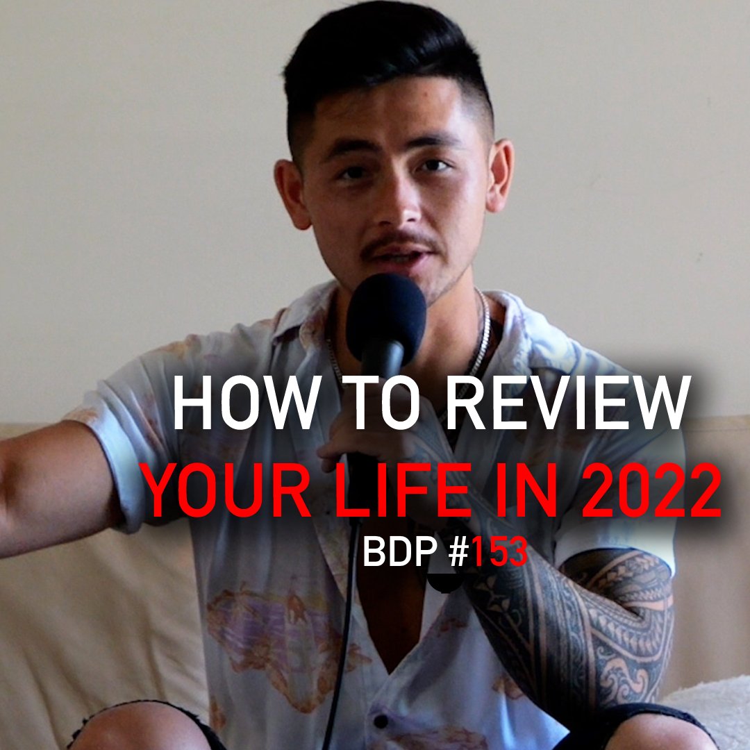 How To Review Your Life In 2022 | BDP #153