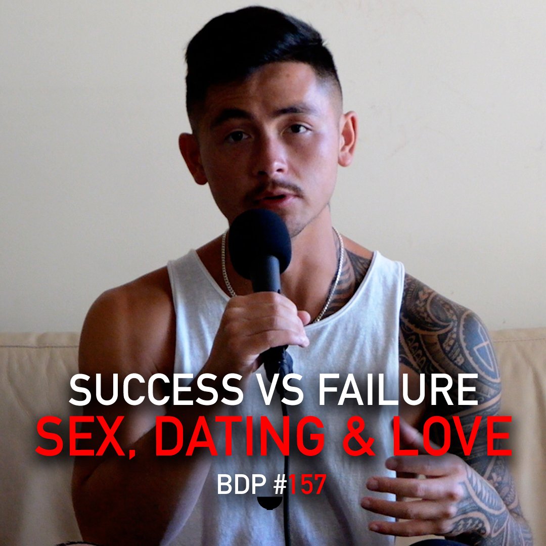 Success vs Failure in Sex, Love & Dating | BDP #157