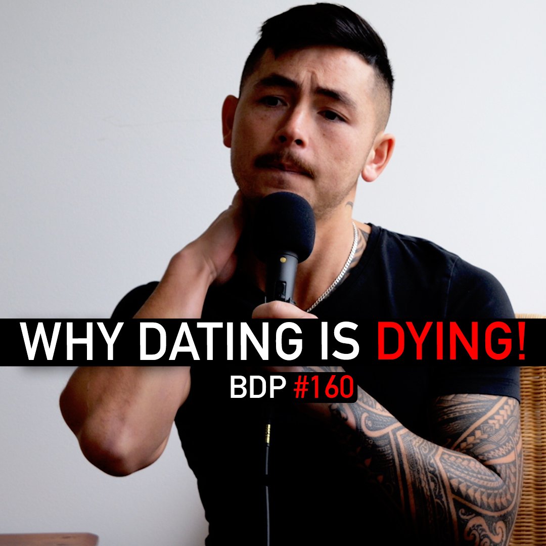 Why Dating Is Dying | BDP #160