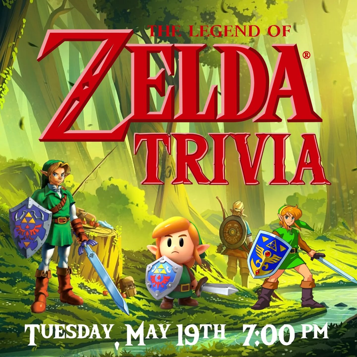 The world needs help, AGAIN! 
Zelda, Link, evil Ganondorf... the rest! They're all here for trivia! 

Join us for trivia Tuesday, May 19th, and battle over your knowledge of the series. 

We'll mainly be sticking to the main franchise games, but don'