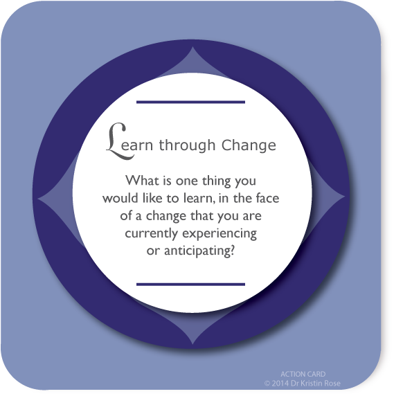 Learn through Change - Action Card Blog - Dr. Kristin Rose