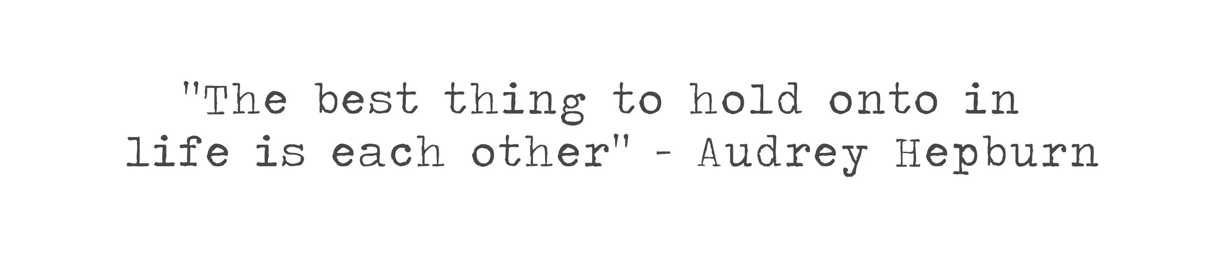 audreyhepburnbestthinginlifeiseachother.jpg