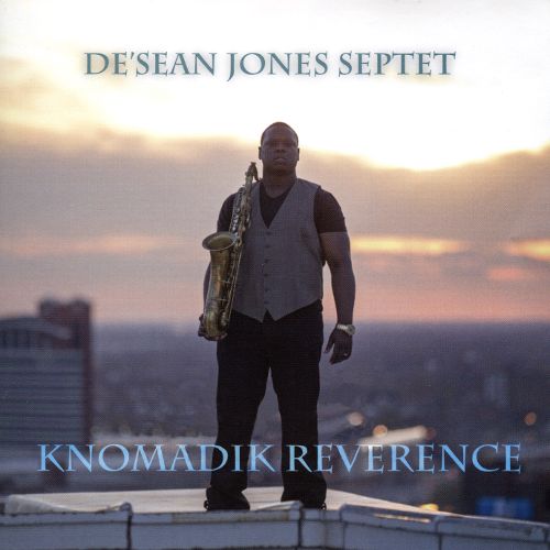 Knomadik Reverence - De'Sean Jones (2015)