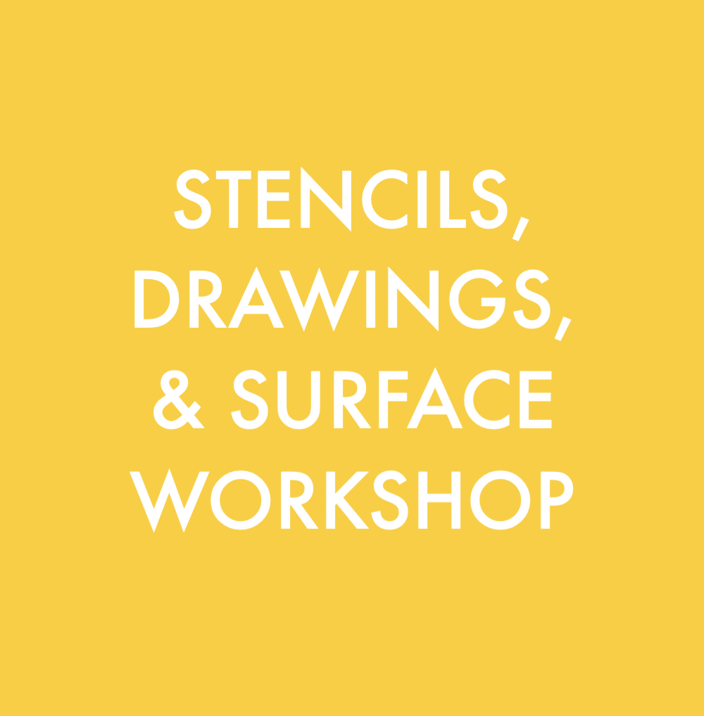 Stencils, Drawing, & Surface Workshop