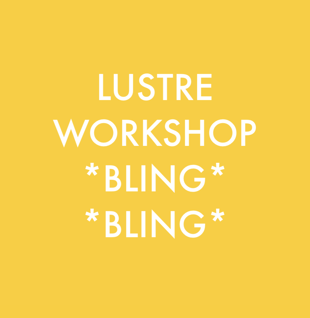 Lustre Workshop *BLING BLING*