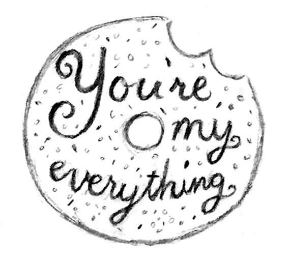 "You're my everything" Bagel Sketch