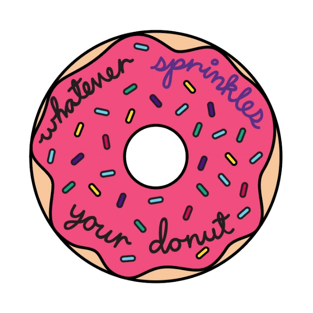 Whatever sprinkles your donut patch