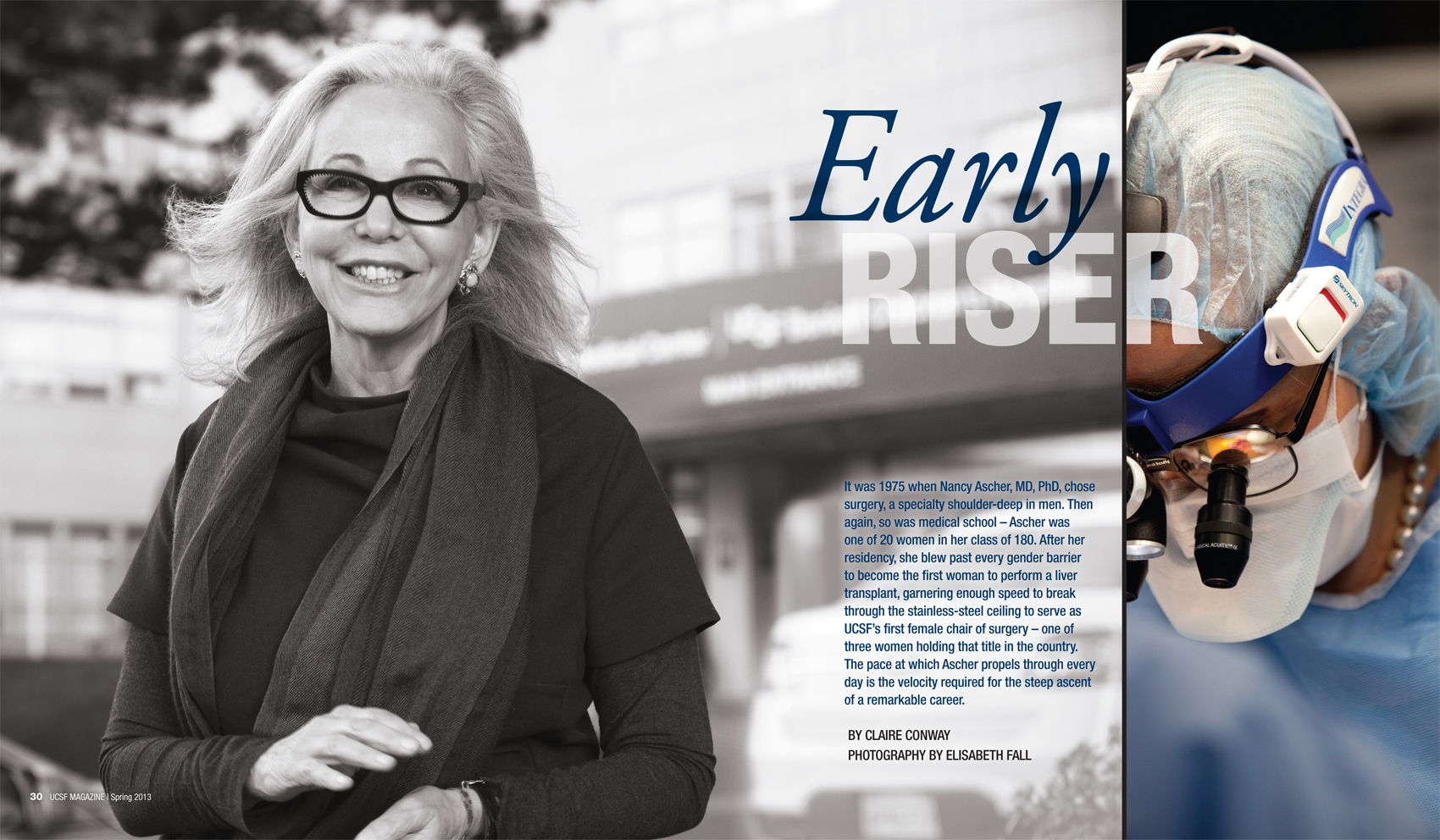 Photograph ©Elisabeth Fall Brief: Dr. Ascher was the first woman to preform a liver transplant. In the opening spread, I wanted a combination of two images; one showing the context of the Medical Center, the other highlighting the pearls she wears during surgery. Because of extensive scouting and test-shots, the photographer was able to capture the image on the left in 14 seconds.