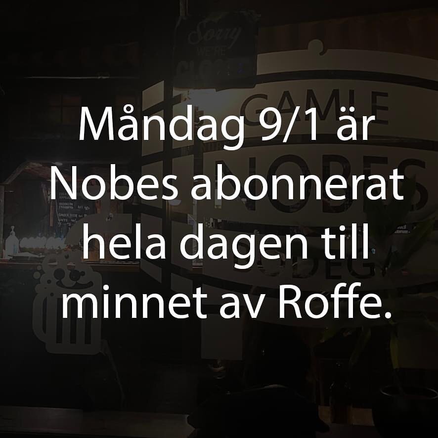 M&aring;ndag 9 januari &auml;r Nobes abonnerat hela dagen till minnet av Roffe.

Alla som vill vara med och minnas Roffe och lyckan av att vi fick tr&auml;ffa och k&auml;nna honom &auml;r v&auml;lkomna.