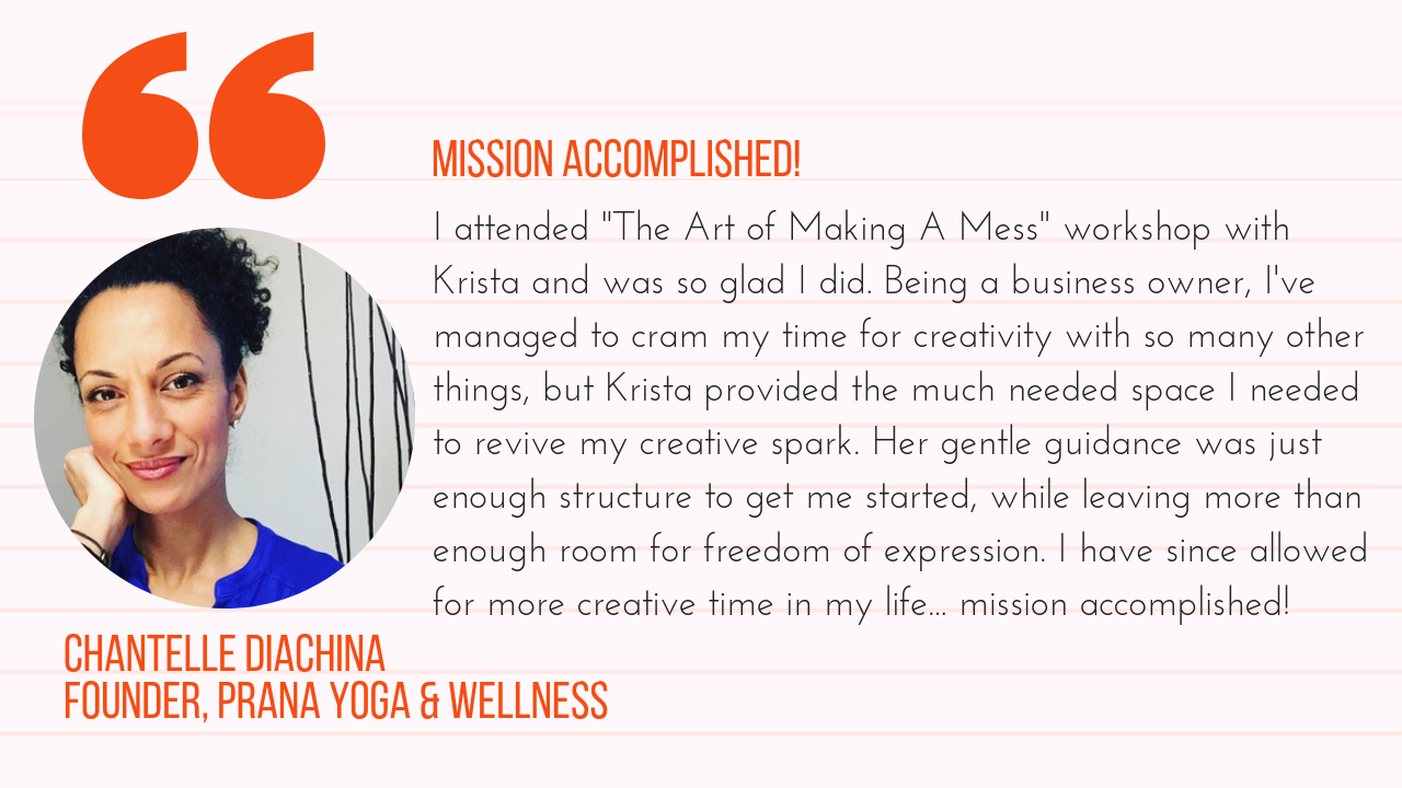 Chantelle Diachina Prana Yoga Revel in the Mess Workshop Creativity Workshop Creativity Retreat London Ontario.png