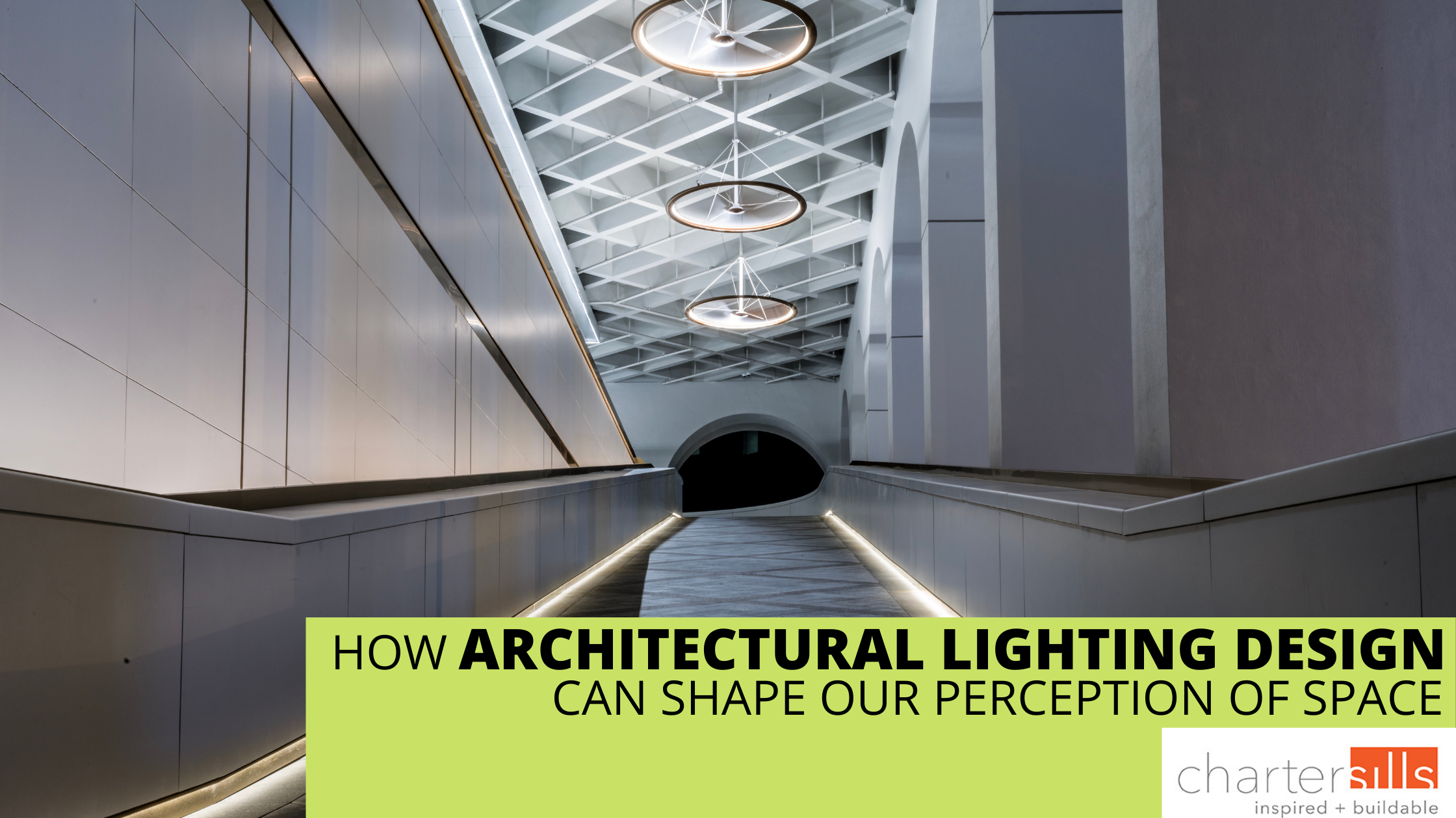 How Lighting Design can Shape our Perception of Space — CharterSills
