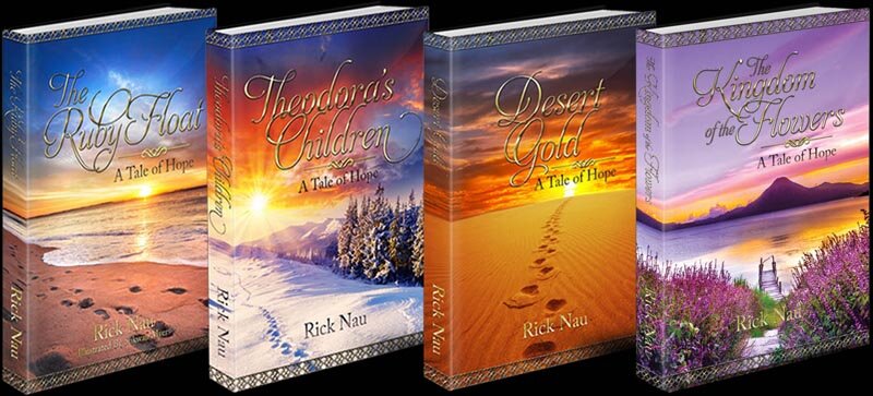 The four Tales of Hope children's books by Rick Nau: The Ruby Float, Theodora's Children, Desert Gold, and The Kingdom of the Flowers.