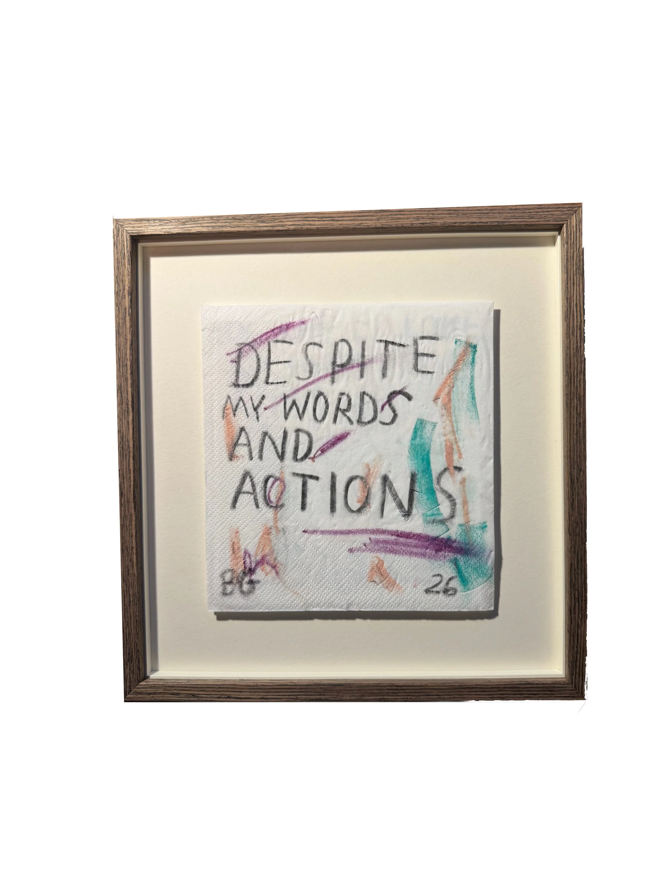 DESPITE MY WORDS AND ACTIONS