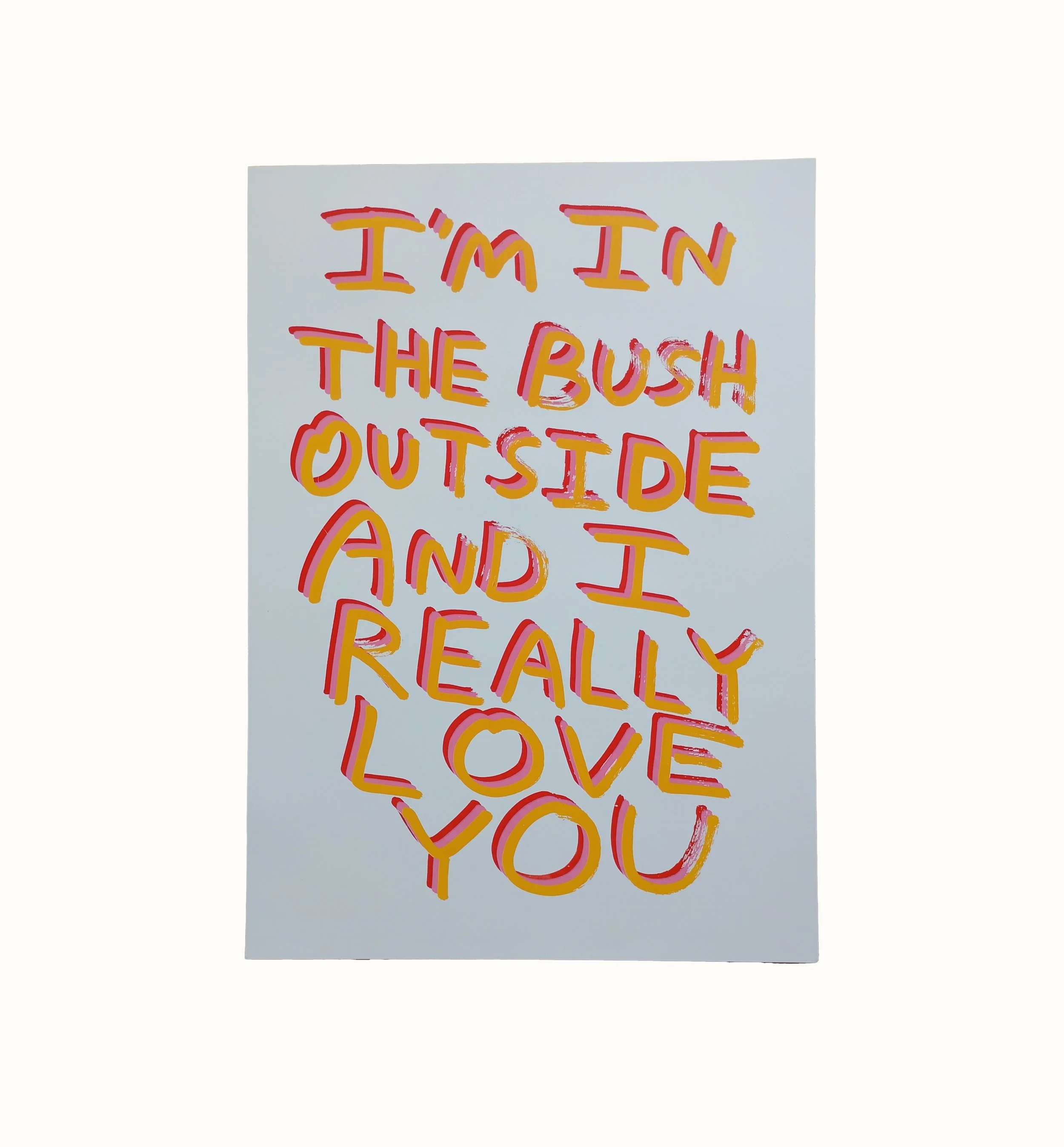 I'M IN THE BUSH (1OTH ANIVERSARY 3 COLOUR PRINT) PRE-ORDER
