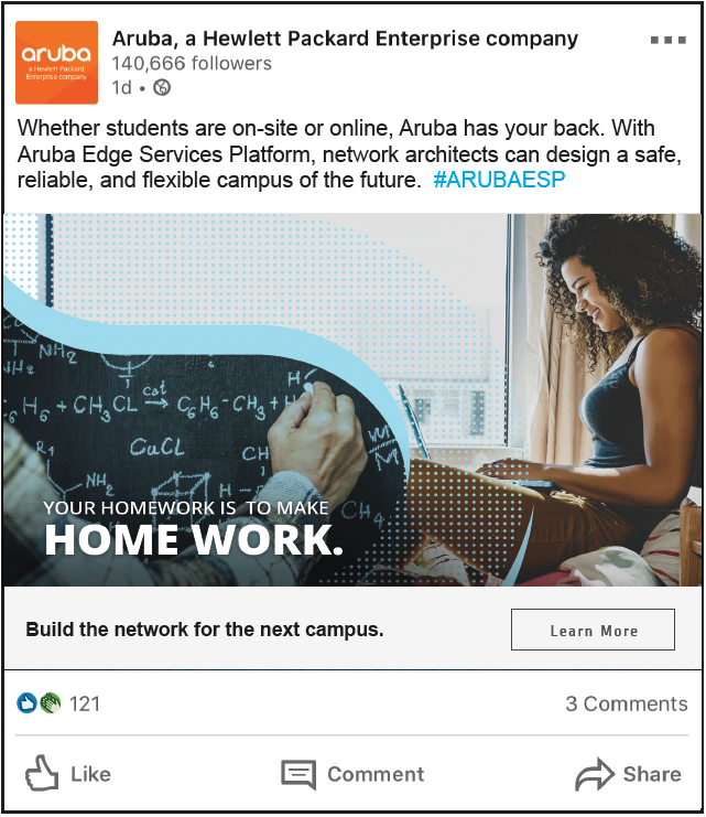   Aruba — Higher Education Campaign (B2B)  After COVID disrupted campuses, universities relied on Aruba technology to help make learning possible again—whether virtual or back on campus. I wrote these posts to give the topics both life and urgency. 