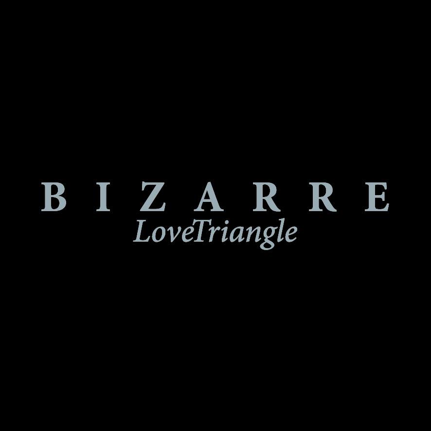 BIZARRE LOVE TRIANGLE