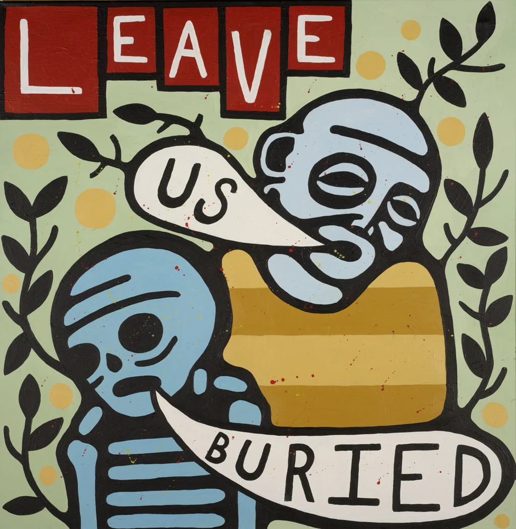 "Leave Us Buried"