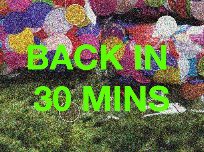 BACK IN 30 MINS.jpg