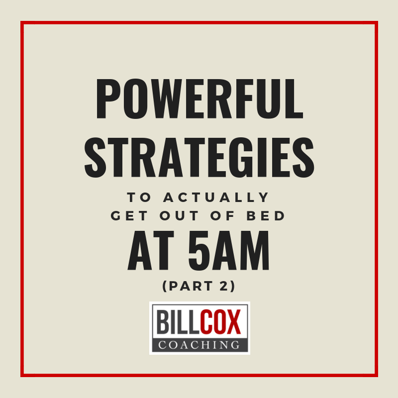 Powerful strategies to actually get out of bed at 5AM (Part 2)
