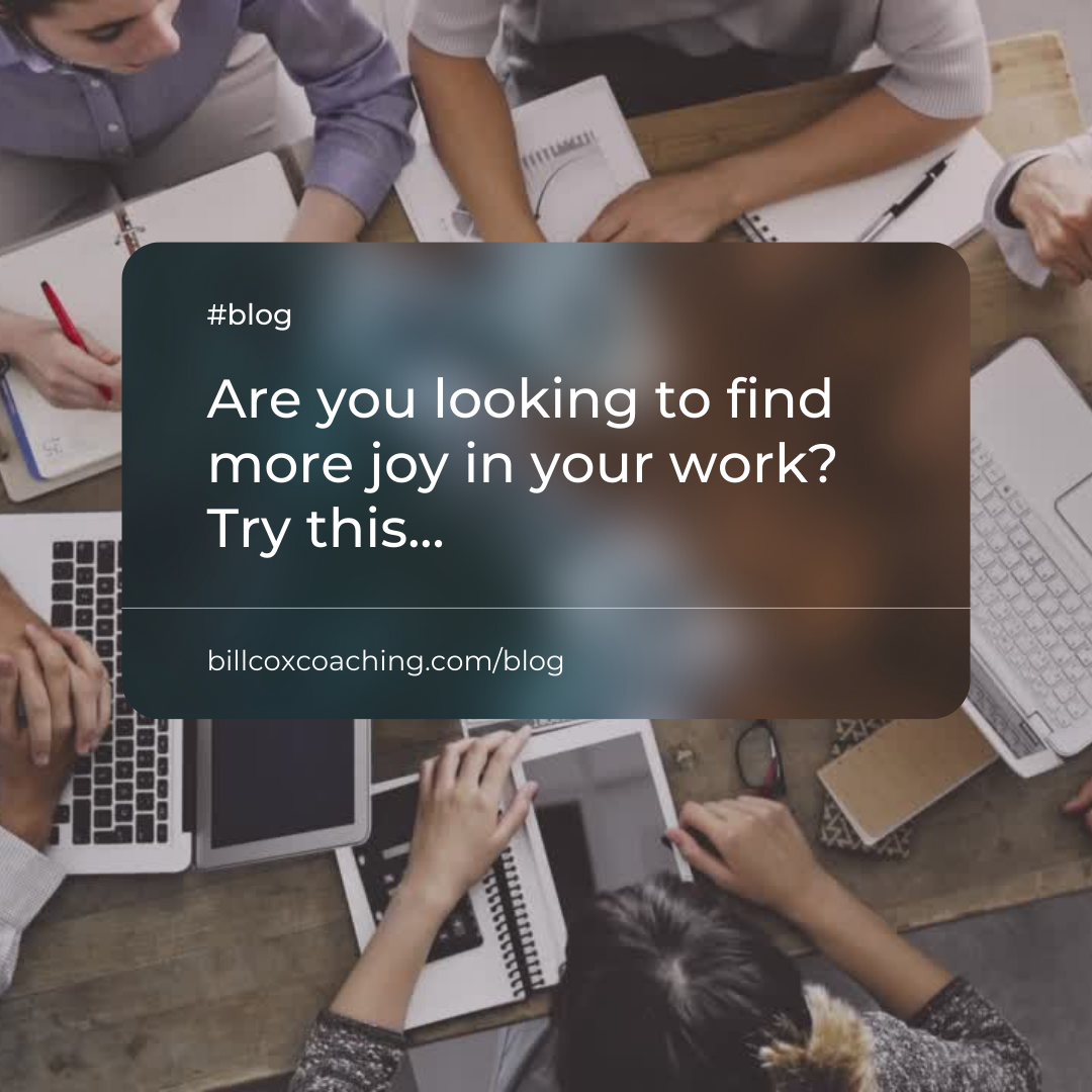 Are you looking to find more joy in your work? Try this...