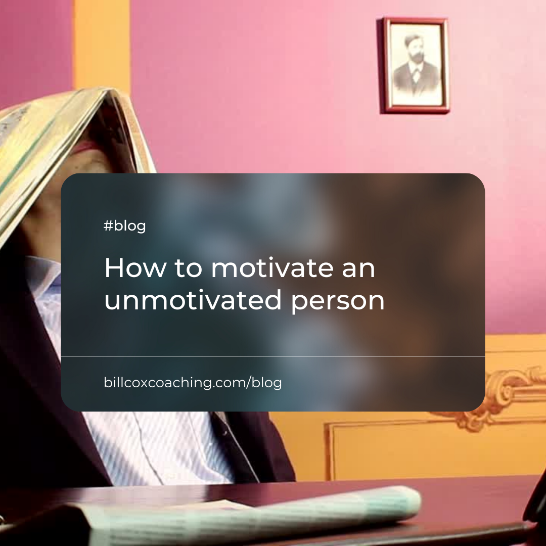 How to motivate an unmotivated person