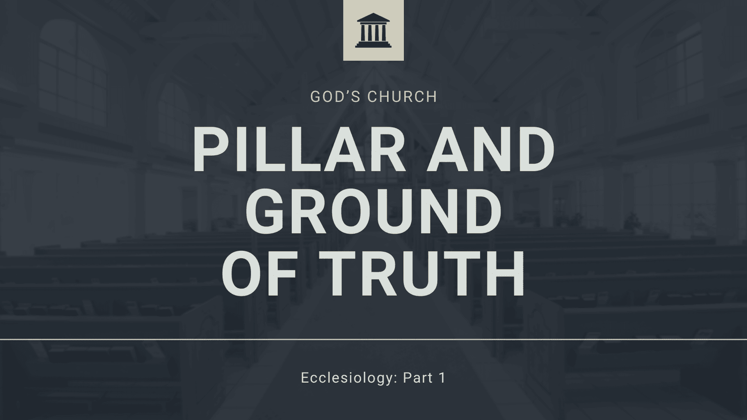 Pillar and Ground of Truth | Ecclesiology 1 episode artwork