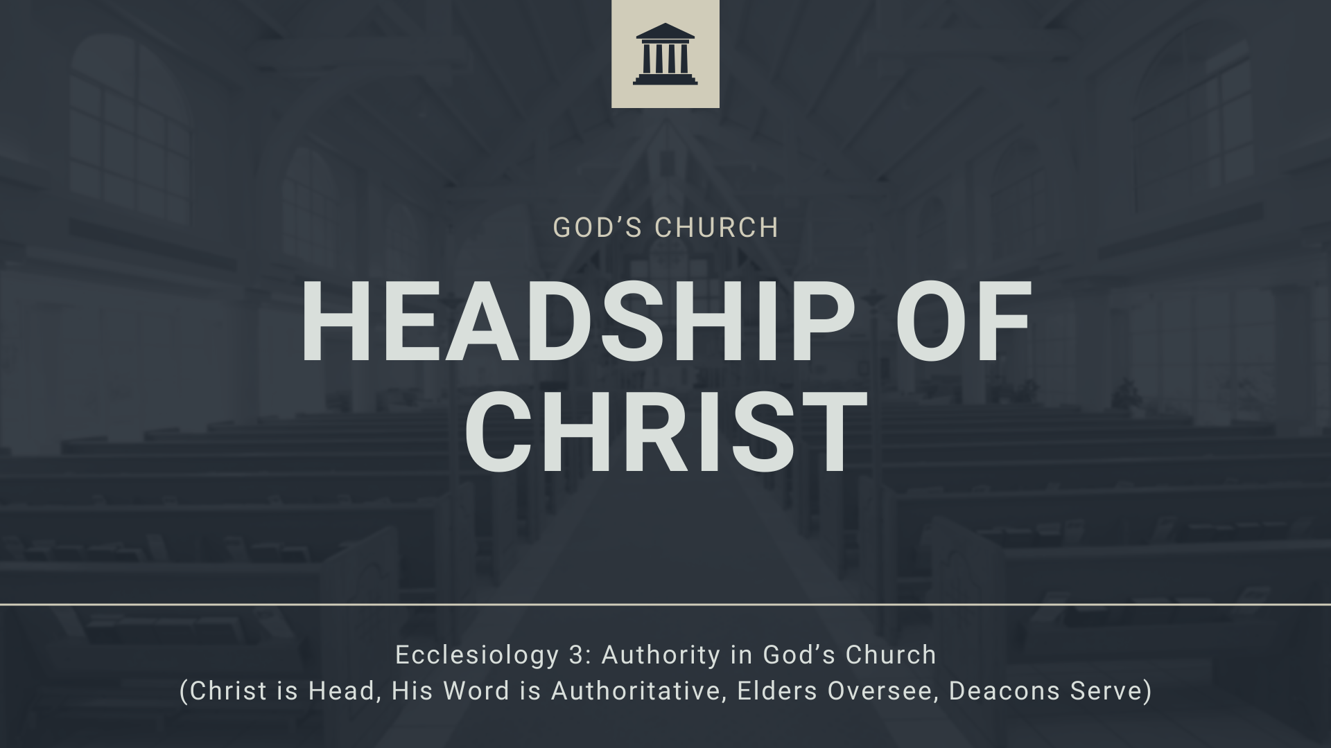 The Headship of Christ | Ecclesiology 3