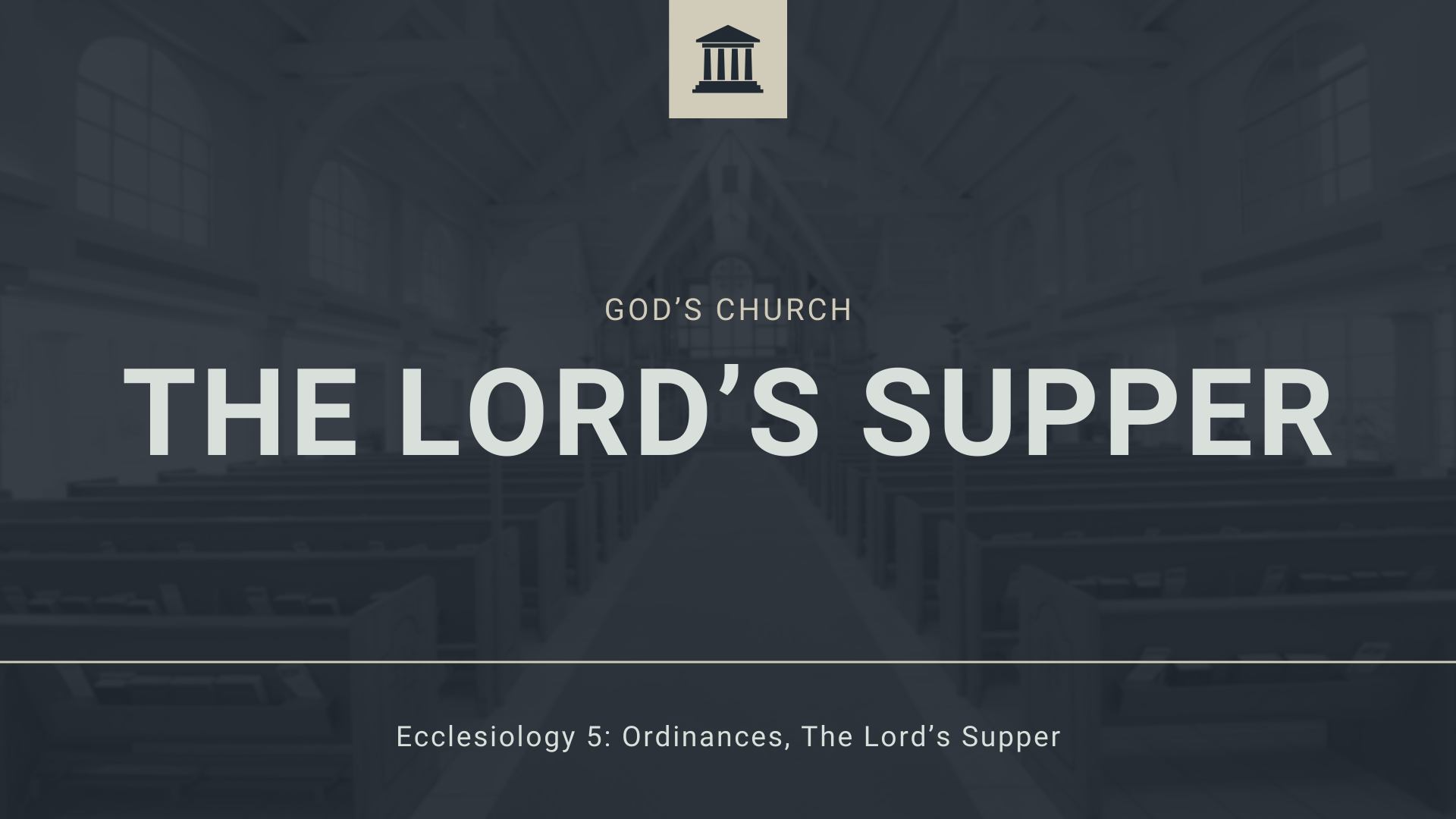 The Lord's Supper | Ecclesiology 5
