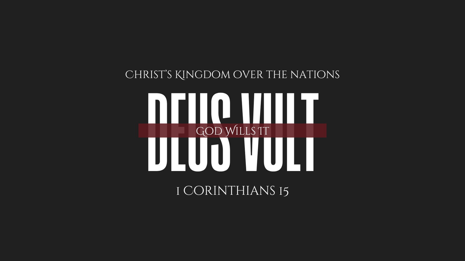 Deus Vult | Christ's Kingdom Over All the Nations | God Wills It | 1 Corinthians 15 episode artwork