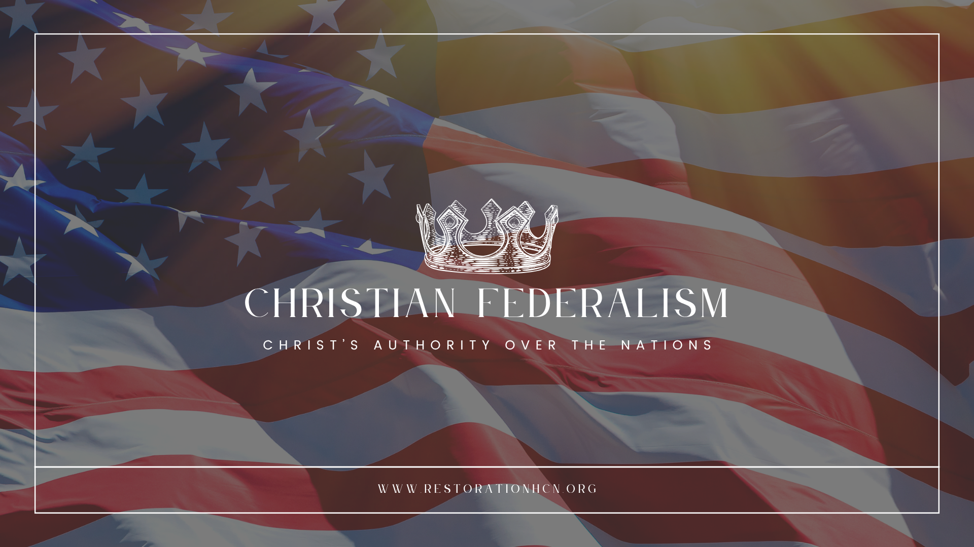 Christian Federalism | The Biblical Foundation for Government | Christian America | Christ is Lord