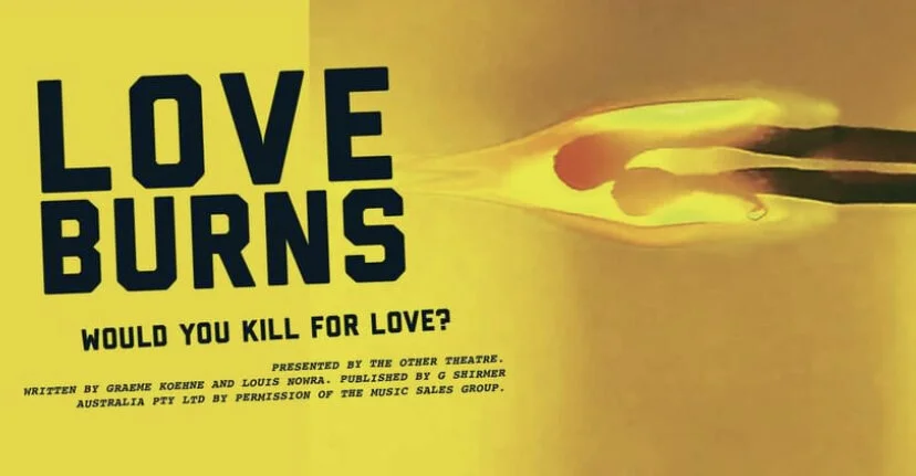 Love Burns (Graeme Koehne) / The Other Theatre