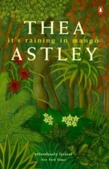 It's Raining in Mango (1987) by Thea Astley