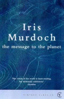 The Message to the Planet (1989) by Iris Murdoch
