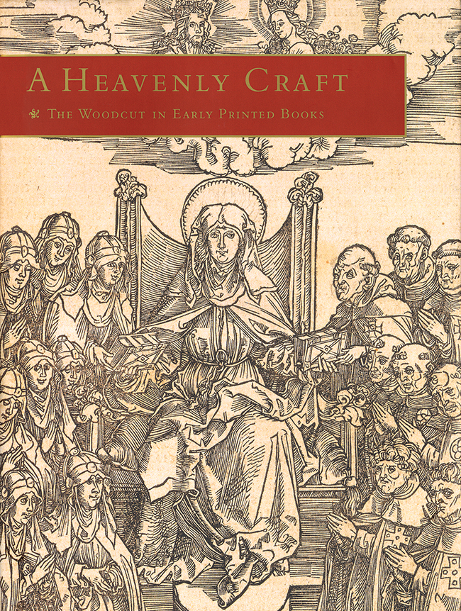 A Heavenly Craft: The Woodcut in Early Printed Books