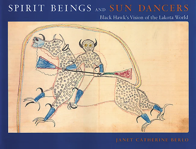 Spirit Beings & Sun Dancers: Black Hawk's Vision of the Lakota World