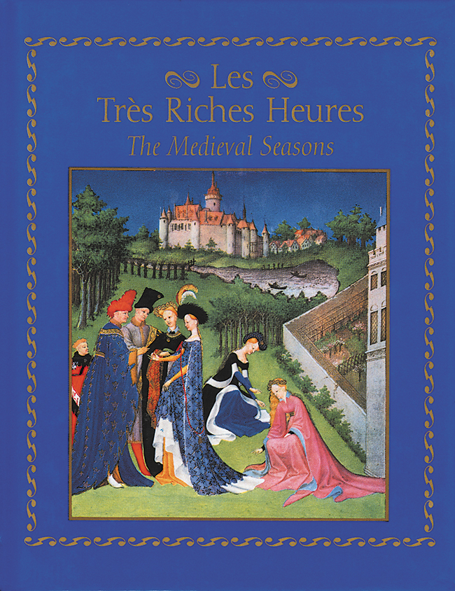 Les Tres Riches Heures: The Medieval Seasons