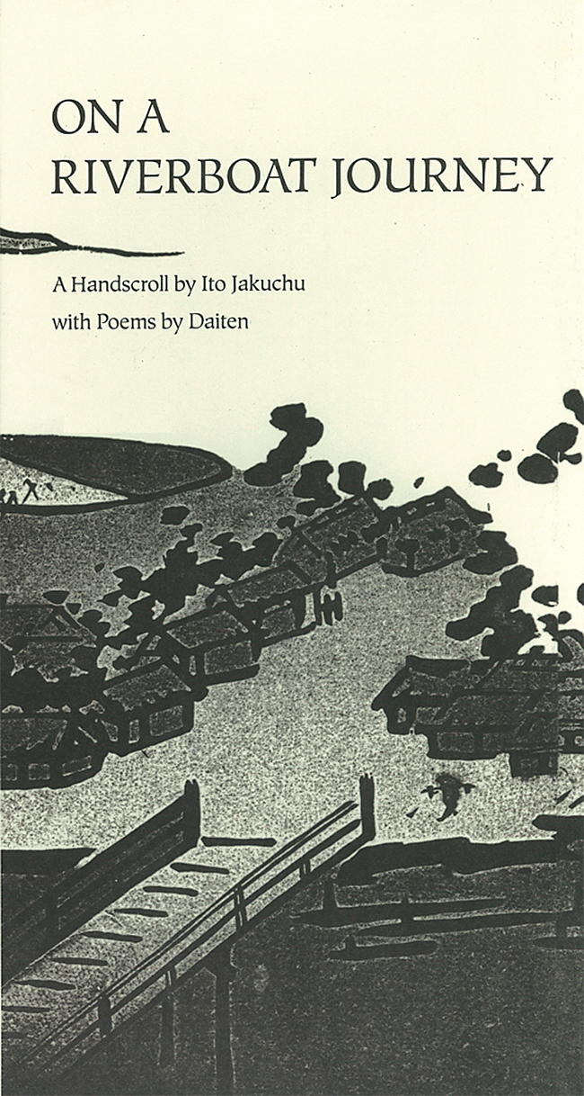On A Riverboat Journey: A Handscroll by Ito Jakuchu with Poems by Daiten