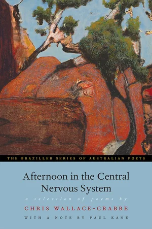 Afternoon in the Central Nervous System by Chris Wallace-Crabbe