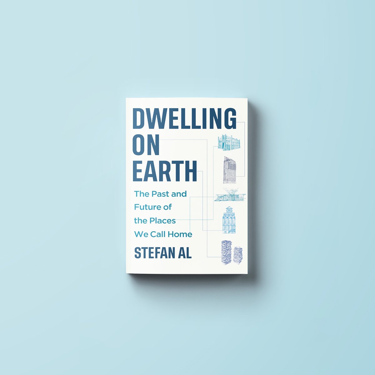 Dwelling on Earth: The Past and Future of the Places We Call Home